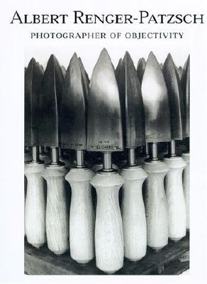 Image for Albert Renger-Patszch: Photographer of Objectivity Albert Renger-Patszch: Photographer of Objectivity