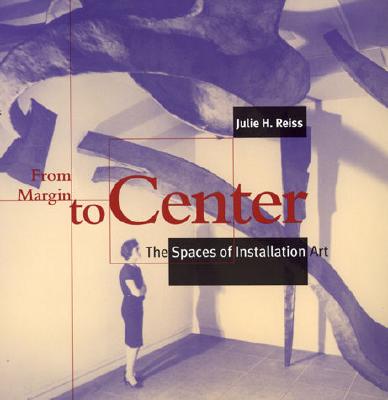 From Margin to Center: The Spaces of Installation Art
