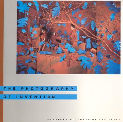 Photography of Invention: American Pictures of the 1980s