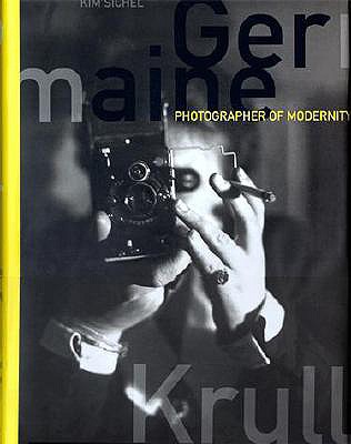 Germaine Krull: Photographer of Modernity