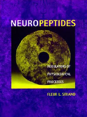 Neuropeptides: Regulators of Physiological Processes (Cellular and Molecular Neuroscience)