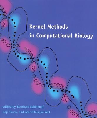Kernel Methods in Computational Biology (Computational Molecular Biology) by Schlkopf, Bernhard published by The MIT Press