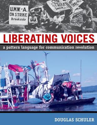 Liberating Voices: A Pattern Language for Communication Revolution (MIT Press)