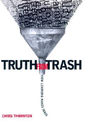 Image for Truth from Trash: How Learning Makes Sense (Complex Adaptive Systems)
