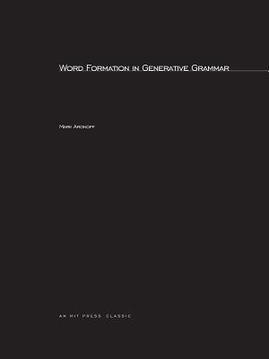 Word Formation in Generative Grammar (Linguistic Inquiry Monographs, 1)