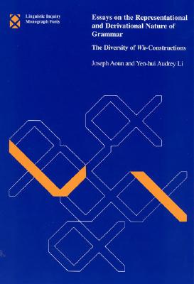 Essays on the Representational and Derivational Nature of Grammar: The Diversity of Wh-Constructions (Linguistic Inquiry Monographs, 40)