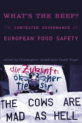 What's the Beef: The Contested Governance of European Food Safety (Politics, Science, and the Environment)