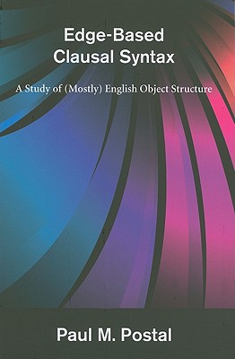 Edge-Based Clausal Syntax: A Study of (Mostly) English Object Structure (The MIT Press)