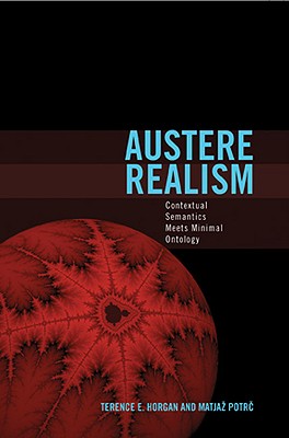 Austere Realism: Contextual Semantics Meets Minimal Ontology (Representation and Mind series)