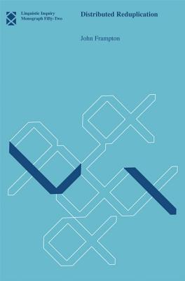 Distributed Reduplication (Volume 52) (Linguistic Inquiry Monographs (52))