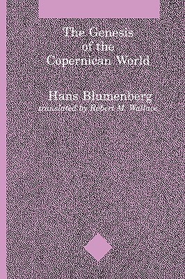 The Genesis of the Copernican World (Studies in Contemporary German Social Thought)