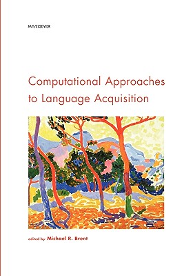 Computational Approaches to Language Acquisition (Cognition Special Issue) (Cognition Special Issues Series)