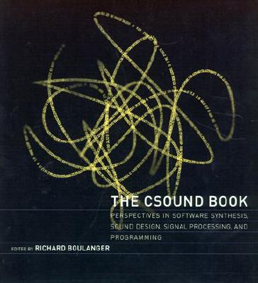 The Csound Book: Perspectives in Software Synthesis, Sound Design, Signal Processing,and Programming