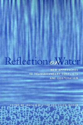 Reflections on Water: New Approaches to Transboundary Conflicts and Cooperation (American and Comparative Environmental Policy)