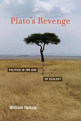 Plato's Revenge: Politics in the Age of Ecology (Mit Press)