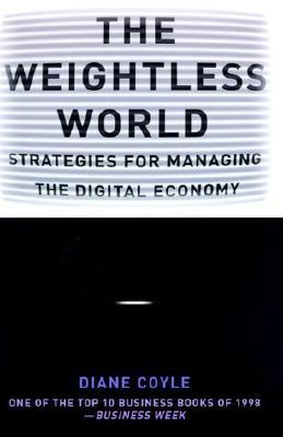 The Weightless World: Strategies for Managing the Digital Economy