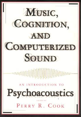 Image for Music, Cognition, And Computerized Sound: An Introduction to Psychoacoustics