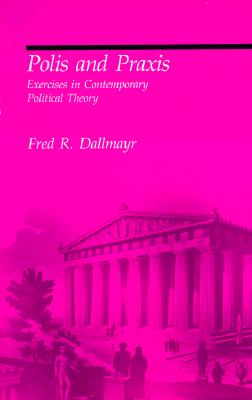 Polis and Praxis: Exercises in Contemporary Political Theory