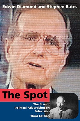 The Spot - Third Edition: The Rise of Political Advertising on Television