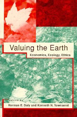 Image for Valuing the Earth: Economics, Ecology, Ethics Valuing the Earth: Economics, Ecology, Ethics