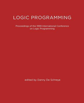 Logic Programming: The 1999 International Conference (Logic Programming)