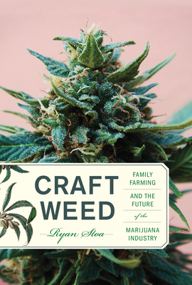 Craft Weed, with a new preface by the author: Family Farming and the Future of the Marijuana Industry