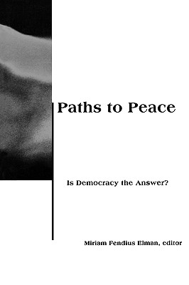 Paths to Peace: Is Democracy the Answer (Csia Studies in International Security)