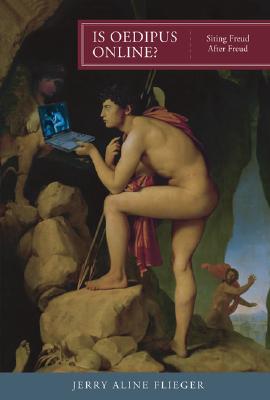 Is Oedipus Online: Siting Freud after Freud (Short Circuits)