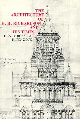 Image for The Architecture of H. H. Richardson and His Times (MIT Press)
