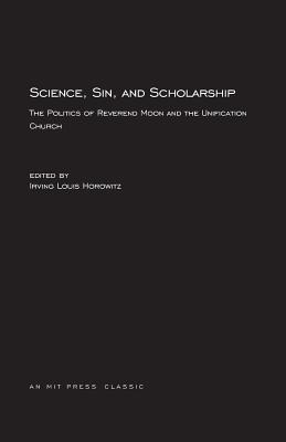 Science, Sin, and Scholarship: The Politics of Reverend Moon and the Unification Church