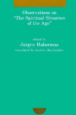 Observations on "The Spiritual Situation of the Age": Contemporary German Perspectives (Studies in Contemporary German Social Thought)