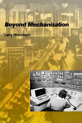 Beyond Mechanization: Work and Technology in a Postindustrial Age