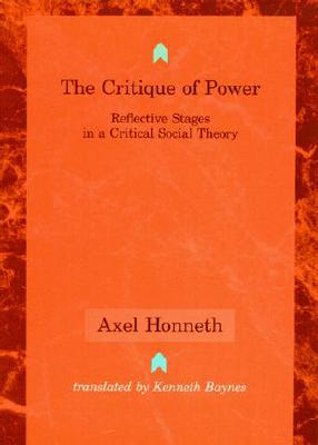 The Critique of Power: Reflective Stages in a Critical Social Theory (Studies in Contemporary German Social Thought)
