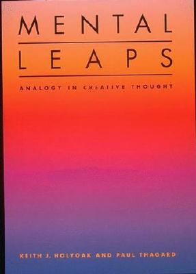 Mental Leaps: Analogy in Creative Thought