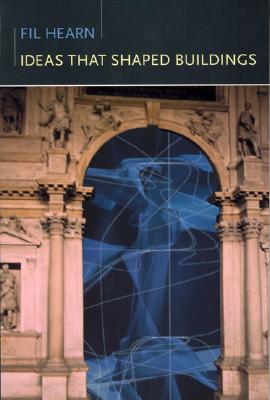 Ideas That Shaped Buildings (The MIT Press)