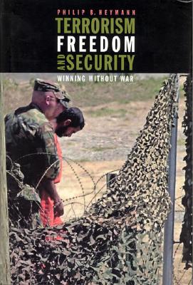 Terrorism, Freedom, And Security: Winning Without War (BCSIA Studies in International Security)