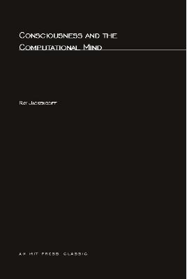 Consciousness and the Computational Mind (Explorations in Cognitive Science Series)
