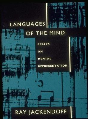 Languages of the Mind Essays on Mental Representation