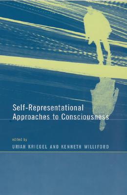 Self-Representational Approaches to Consciousness (A Bradford Book)