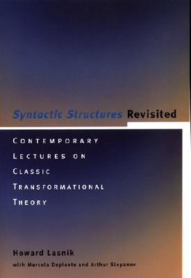 Syntactic Structures Revisited: Contemporary Lectures on Classic Transformational Theory (Current Studies in Linguistics)