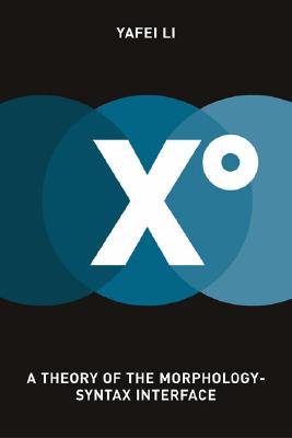 XO: A Theory of the Morphology-Syntax Interface (The MIT Press)