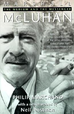Marshall McLuhan: The Medium and the Messenger