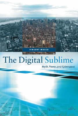 The Digital Sublime: Myth, Power, and Cyberspace (The MIT Press)