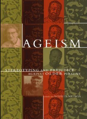Ageism: Stereotyping And Prejeduce Against Older Persons