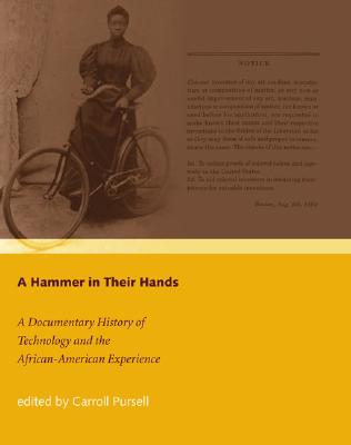 A Hammer in Their Hands: A Documentary History of Technology and the African-American Experience (Mit Press)