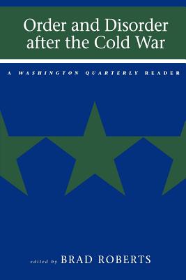 Order and Disorder after the Cold War (Washington Quarterly Readers)