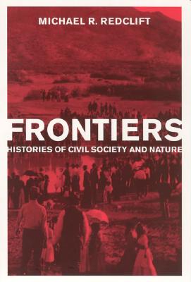 Frontiers: Histories of Civil Society and Nature (The MIT Press)