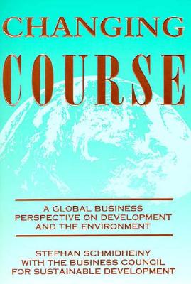 Changing Course: A Global Business Perspective on Development and the Environment