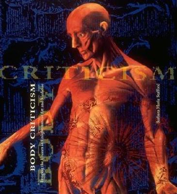 Body Criticism: Imaging the Unseen in Enlightenment Art and Medicine (Revised)