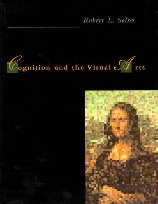 Cognition and the Visual Arts (Cognitive Psychology) (Bradford Books)